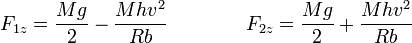 F_{1z}= \frac{Mg}{2}-\frac{Mh v^2}{Rb}\qquad\qquad F_{2z}= \frac{Mg}{2}+\frac{Mh v^2}{Rb}