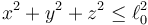 x^2+y^2+z^2 \leq \ell_0^2\,
