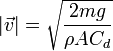 |\vec{v}| = \sqrt{\frac{2mg}{\rho A C_d}}