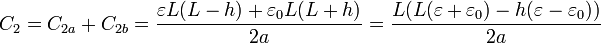 C_2 = C_{2a}+C_{2b}=\frac{\varepsilon L(L-h)+\varepsilon_0 L(L+h)}{2a}= \frac{L(L(\varepsilon+\varepsilon_0)-h(\varepsilon-\varepsilon_0))}{2a}