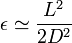 \epsilon\simeq \frac{L^2}{2D^2}