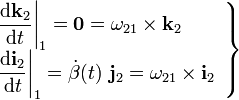 \left.\begin{array}{l}\displaystyle \frac{\mathrm{d}\mathbf{k}_2}{\mathrm{d}t}\bigg|_1=\mathbf{0}=\mathbf{\omega}_{21}\times\mathbf{k}_2 \\ \displaystyle \frac{\mathrm{d}\mathbf{i}_2}{\mathrm{d}t}\bigg|_1=\dot{\beta}(t)\ \mathbf{j}_2=\mathbf{\omega}_{21}\times\mathbf{i}_2\end{array}\right\}