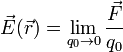 \vec{E}(\vec{r})=\lim_{q_0\to 0}\frac{\vec{F}}{q_0}