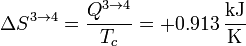 \Delta S^{3\to 4} = \frac{Q^{3\to 4}}{T_c} =
+0.913\,\frac{\mathrm{kJ}}{\mathrm{K}}