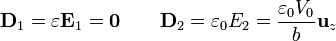 \mathbf{D}_1=\varepsilon \mathbf{E}_1=\mathbf{0} \qquad
\mathbf{D}_2=\varepsilon_0E_2=\frac{\varepsilon_0V_0}{b}\mathbf{u}_z