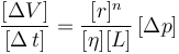 
\frac{[\Delta V]}{[\Delta\, t]}=\frac{[r]^{n}}{[\eta][L]}\,[\Delta p]
