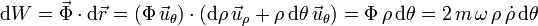 
\mathrm{d}W = \vec{\Phi}\cdot\mathrm{d}\vec{r} = (\Phi\,\vec{u}_{\theta})\cdot(\mathrm{d}\rho\,\vec{u}_{\rho} + \rho\,\mathrm{d}\theta\,\vec{u}_{\theta}) = \Phi\,\rho\,\mathrm{d}\theta = 2\,m\,\omega\,\rho\,\dot{\rho}\,\mathrm{d}\theta
