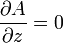 \frac{\partial A}{\partial z}=0