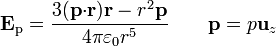 \mathbf{E}_\mathrm{p} = \frac{3(\mathbf{p}{\cdot}\mathbf{r})\mathbf{r}-r^2\mathbf{p}}{4\pi\varepsilon_0 r^5} \qquad \mathbf{p} = p\mathbf{u}_{z}