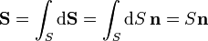 \mathbf{S}=\int_S\mathrm{d}\mathbf{S}=\int_S\mathrm{d}S\,\mathbf{n}=S\mathbf{n}