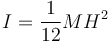 I = \frac{1}{12}MH^2