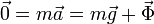 \vec{0}=m\vec{a} = m\vec{g}+\vec{\Phi}