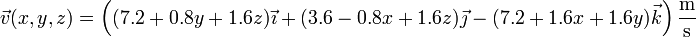 \vec{v}(x,y,z)=\left((7.2 + 0.8 y + 1.6 z)\vec{\imath}+(3.6 - 0.8 x + 1.6 z)\vec{\jmath}
-(7.2+1.6 x+1.6 y)\vec{k}\right)\frac{\mathrm{m}}{\mathrm{s}}