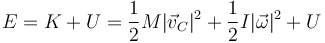 E = K + U = \frac{1}{2}M|\vec{v}_C|^2+\frac{1}{2}I|\vec{\omega}|^2 + U