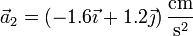 \vec{a}_2 = \left(-1.6\vec{\imath}+1.2\vec{\jmath}\right)\frac{\mathrm{cm}}{\mathrm{s}^2}