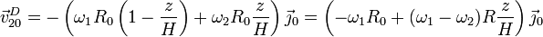 \vec{v}^D_{20}=-\left(\omega_1R_0\left(1-\frac{z}{H}\right)+\omega_2R_0\frac{z}{H}\right)\vec{\jmath}_0=
\left(-\omega_1R_0+(\omega_1-\omega_2)R\frac{z}{H}\right)\vec{\jmath}_0