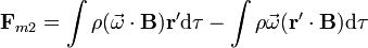 \mathbf{F}_{m2}=\int \rho (\vec{\omega}\cdot\mathbf{B})\mathbf{r}'\mathrm{d}\tau-\int \rho \vec{\omega}(\mathbf{r}'\cdot\mathbf{B})\mathrm{d}\tau