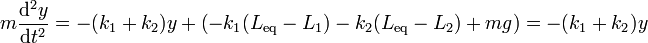 m\frac{\mathrm{d}^2y}{\mathrm{d}t^2} = -(k_1+k_2)y+\left(-k_1(L_\mathrm{eq}-L_1)-k_2(L_\mathrm{eq}-L_2)+mg\right)=-(k_1+k_2)y