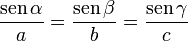 \frac{\mathrm{sen}\,\alpha}{a}=\frac{\mathrm{sen}\,\beta}{b}=\frac{\mathrm{sen}\,\gamma}{c}