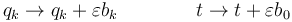 q_k\to q_k + \varepsilon b_k \qquad\qquad t\to t+ \varepsilon b_0