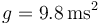 g=9.8\,\mathrm{m}⁄\mathrm{s}^2