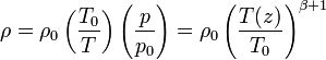 \rho=\rho_0\left(\frac{T_0}{T}\right)\left(\frac{p}{p_0}\right)=\rho_0\left(\frac{T(z)}{T_0}\right)^{\beta+1}