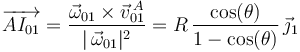 
\overrightarrow{AI_{01}}=\frac{\vec{\omega}_{01}\times\vec{v}^{\, A}_{01}}{|\,\vec{\omega}_{01}|^{2}}=
R\,\displaystyle\frac{\mathrm{cos}(\theta)}{1-\mathrm{cos}(\theta)}\,\vec{\jmath}_{1}
