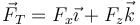 \vec{F}_T=F_x\vec{\imath}+F_z\vec{k}