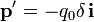 \mathbf{p}^\prime=-q_0\delta\!\ \mathbf{i}