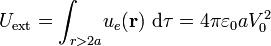 U_\mathrm{ext}=\int_{r>2a}\!u_e(\mathbf{r})\ \mathrm{d}\tau=4\pi\varepsilon_0 a V_0^2