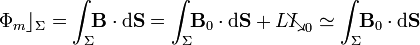 \Phi_m\rfloor_{\Sigma}=\int_{\Sigma}\!\!\mathbf{B}\cdot\mathrm{d}
\mathbf{S}=\int_{\Sigma}\!\!\mathbf{B}_0\cdot\mathrm{d}
\mathbf{S}+LI\!\!\!\!\mathop{\searrow}_0\simeq\int_{\Sigma}\!\!\mathbf{B}_0\cdot\mathrm{d}
\mathbf{S}