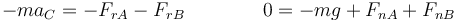 -ma_C = -F_{rA}-F_{rB}\qquad\qquad 0 = -mg + F_{nA}+F_{nB}