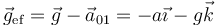 \vec{g}_\mathrm{ef}=\vec{g}-\vec{a}_{01}=-a\vec{\imath}-g\vec{k}