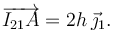 
\overrightarrow{I_{21}A} = 2h\,\vec{\jmath}_1.
