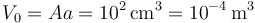 V_0=Aa=10^2\,\mathrm{cm}^3=10^{-4}\,\mathrm{m}^3