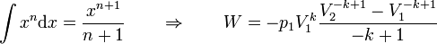 \int x^n\mathrm{d}x = \frac{x^{n+1}}{n+1}\qquad\Rightarrow\qquad W = -p_1V_1^k \frac{V_2^{-k+1}-V_1^{-k+1}}{-k+1}