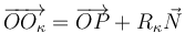 \overrightarrow{OO_{\kappa}}=\overrightarrow{OP}+R_{\kappa}\vec{N}