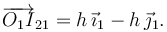 
\overrightarrow{O_1I}_{21} = h\,\vec{\imath}_1 - h\,\vec{\jmath}_1.
