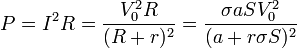 P = I^2 R = \frac{V_0^2 R}{(R+r)^2} = \frac{\sigma a S V_0^2}{(a+r\sigma S)^2}