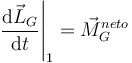 
\left.\dfrac{\mathrm{d}\vec{L}_G}{\mathrm{d}t}\right|_1 = \vec{M}_G^{neto}
