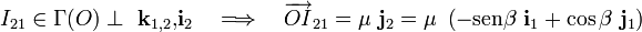 I_{21}\in \Gamma (O)\perp \ \mathbf{k}_{1,2}\mathbf{,} \mathbf{i}_2\quad\Longrightarrow\quad\overrightarrow{OI}_{21}=\mu\ \mathbf{j}_2=\mu\ \left(-\mathrm{sen} \beta\ \mathbf{i}_1+\cos\beta\ \mathbf{j}_1\right)