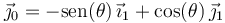 \vec{\jmath}_0=-\mathrm{sen}(\theta)\,\vec{\imath}_1+\mathrm{cos}(\theta)\,\vec{\jmath}_1\,