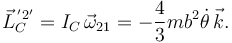 
\vec{L}^{\,'2'}_C = I_C\,\vec{\omega}_{21} = -\dfrac{4}{3}mb^2\dot{\theta}\,\vec{k}.
