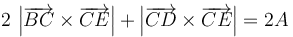 2\,\left|\overrightarrow{BC}\times\overrightarrow{CE}\right|+\left|\overrightarrow{CD}\times\overrightarrow{CE}\right|=2A\,