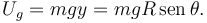 
U_g = mgy = mgR\,\mathrm{sen}\,\theta.
