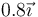 0.8\vec{\imath}