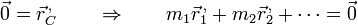 \vec{0}=\vec{r}^{\,,}_C \qquad \Rightarrow\qquad  m_1\vec{r}^{\,,}_1+m_2\vec{r}^{\,,}_2 +\cdots = \vec{0}