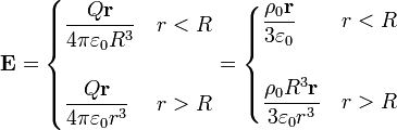 \mathbf{E}=\begin{cases}\displaystyle\frac{Q\mathbf{r}}{4\pi\varepsilon_0 R^3} & r < R \\ & \\ \displaystyle\frac{Q\mathbf{r}}{4\pi\varepsilon_0 r^3} & r > R\end{cases} = \begin{cases}\displaystyle\frac{\rho_0\mathbf{r}}{3\varepsilon_0} & r < R \\ & \\ \displaystyle\frac{\rho_0R^3\mathbf{r}}{3\varepsilon_0 r^3} & r > R\end{cases}