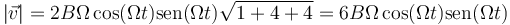 |\vec{v}| = 2B\Omega \cos(\Omega t)\mathrm{sen}(\Omega t)\sqrt{1+4+4}=6B\Omega \cos(\Omega t)\mathrm{sen}(\Omega t)