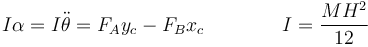 I\alpha=I\ddot{\theta}=F_Ay_c-F_Bx_c\qquad\qquad I = \frac{MH^2}{12}